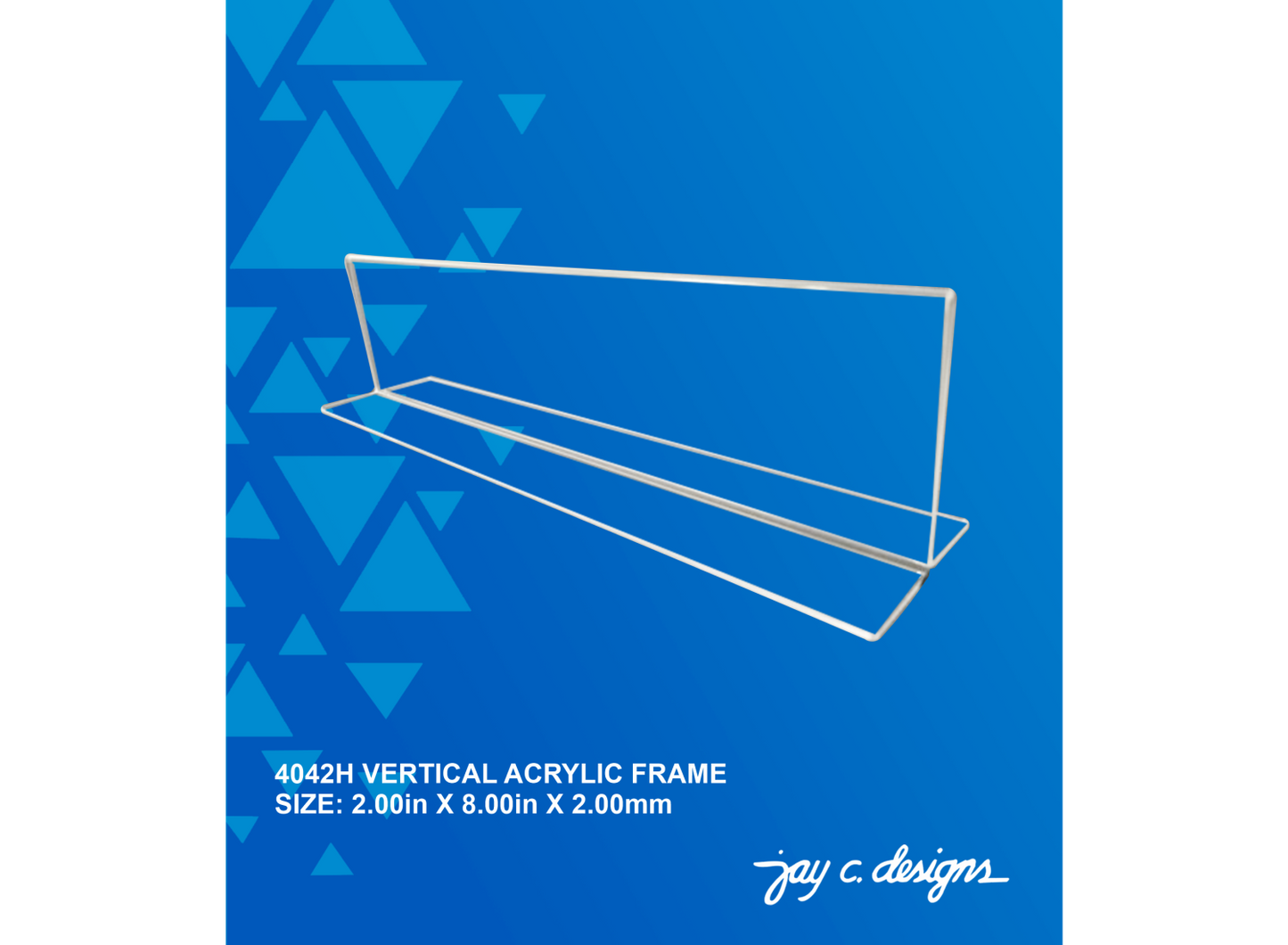 4042H Acrylic Vertical Frame (2.0in x 8.0in x 2.0mm)
